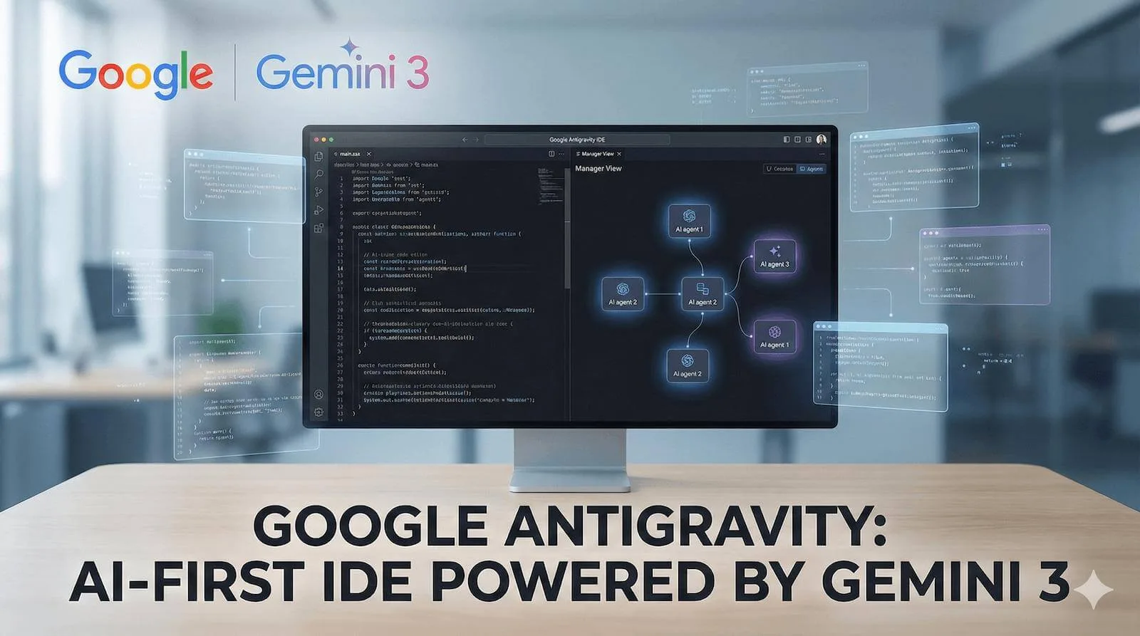 Google Antigravity IDE interface showing its split editor and agent modes